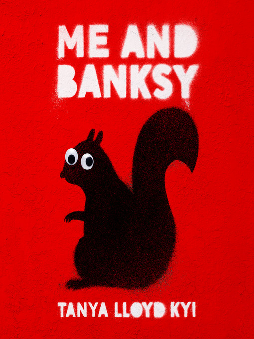 Title details for Me and Banksy by Tanya Lloyd Kyi - Available